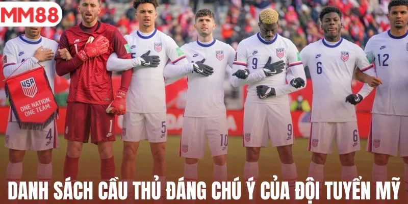 Danh sách cầu thủ đáng chú ý nhất của đội tuyển Mỹ