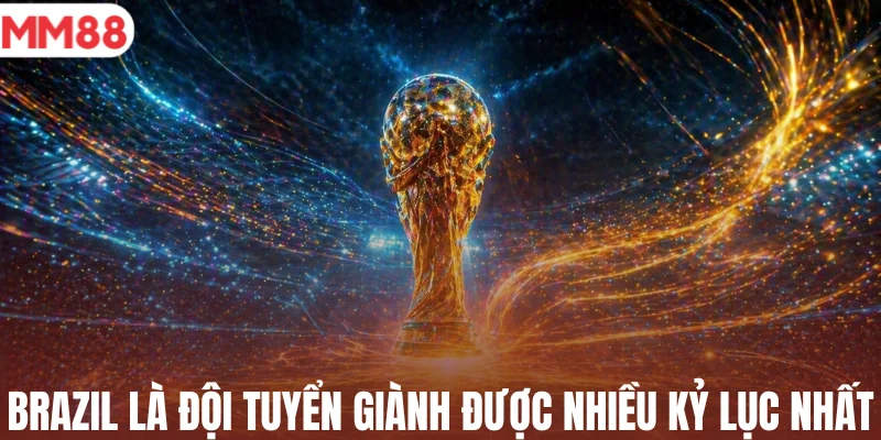 Brazil là đội tuyển giành được nhiều kỷ lục nhất