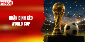 nhận định kèo world cup