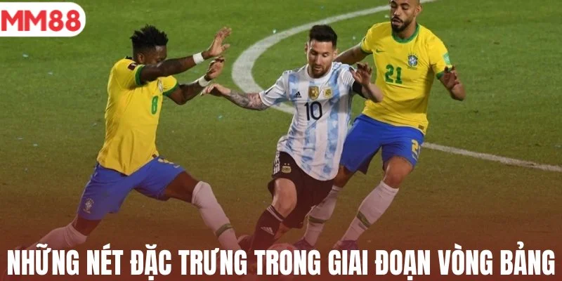 Những nét đặc trưng trong giai đoạn vòng bảng